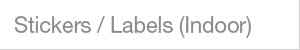 Stickers / Labels (Indoor use)